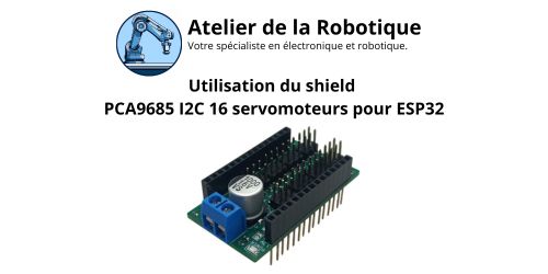 Utilisation du shield PCA9685 I2C 16 servos pour ESP32