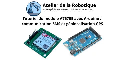 Pilotez votre Arduino par SMS et suivez sa position GPS avec le A7670E